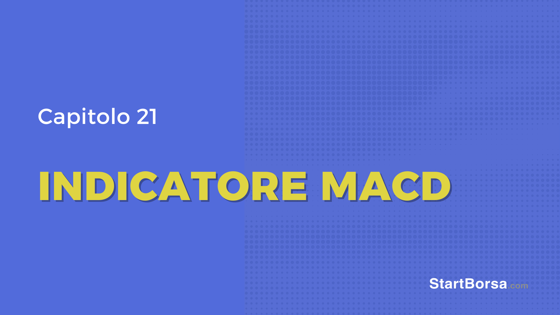 Cos'è l'indicatore MACD [Lezione 21]