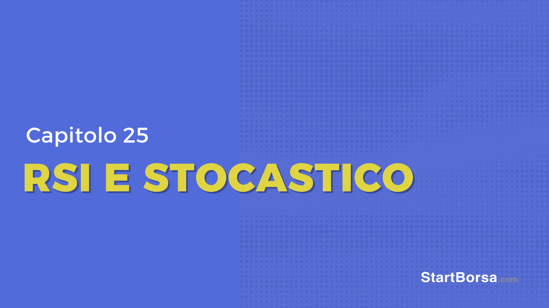 Cosa sono l'RSI e lo Stocastico [Lezione 25]