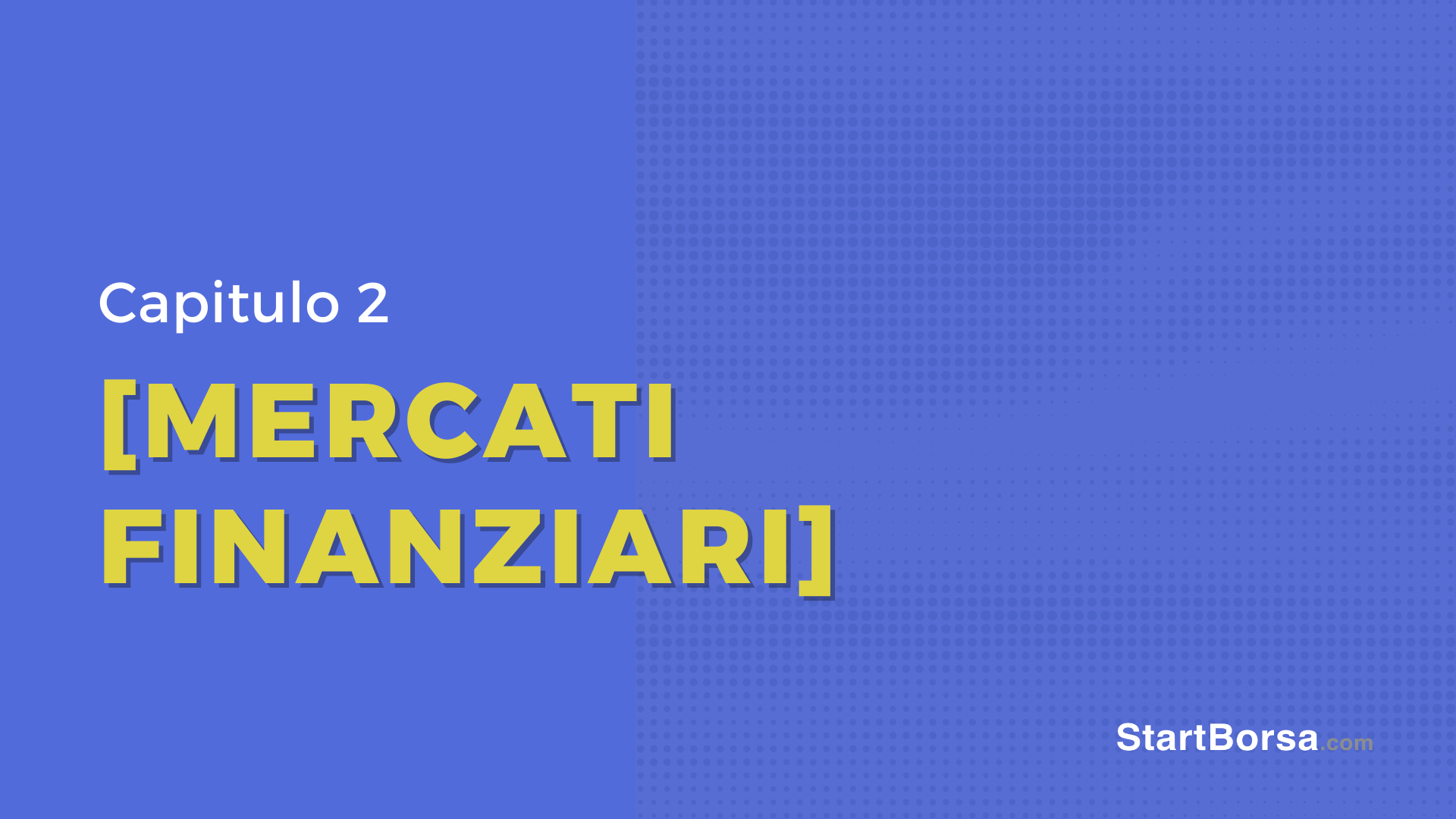 I Mercati Finanziari: Cosa sono e come funzionano?