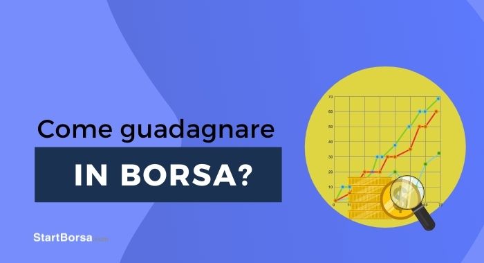 Come guadagnare in borsa?