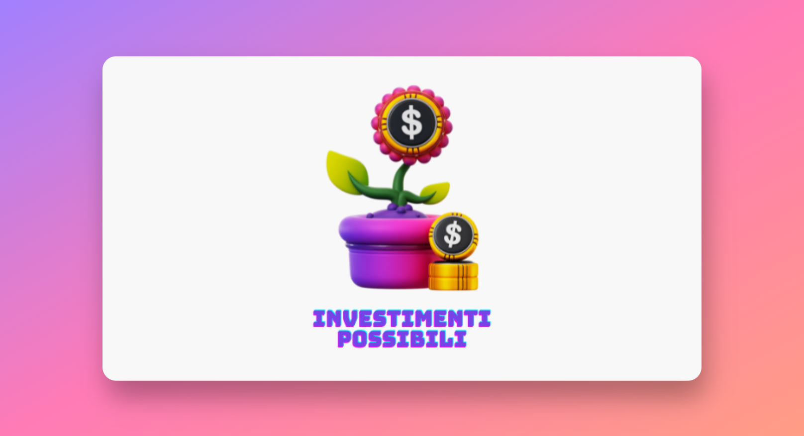 Possibili investimenti per tutte le tasche
