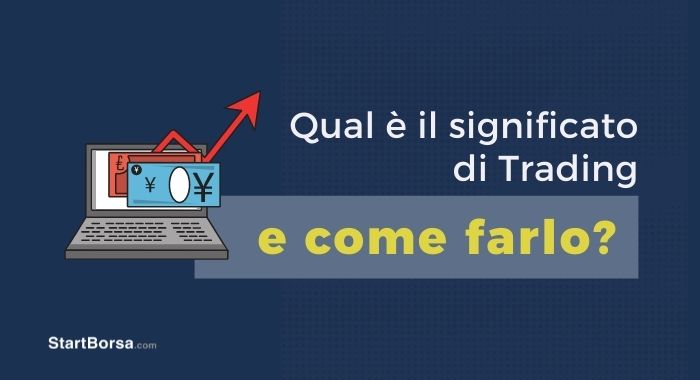 Qual è il significato di Trading e come farlo?